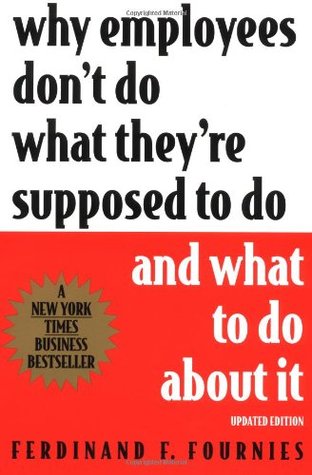 Why Employees Don’t Do What They’re Supposed to Do and What to Do about It