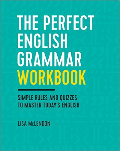 The Perfect English Grammar Workbook: Simple Rules and Quizzes to Master Today’s English