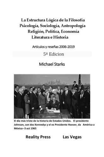 La Estructura Lógica de la Filosofía Psicología, Sociología, Antropología Religión, Política, Economía Literatura e Historia Artículos y reseñas 2006-2019 5ª Edicion