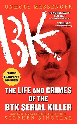 Unholy Messenger: The Life and Crimes of the BTK Serial Killer