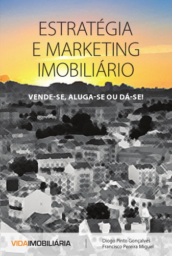 Estrategia e Marketing Imobiliario: Vende-se, Aluga-se ou Da-se!