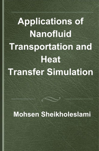 Applications of Nanofluid Transportation and Heat Transfer Simulation