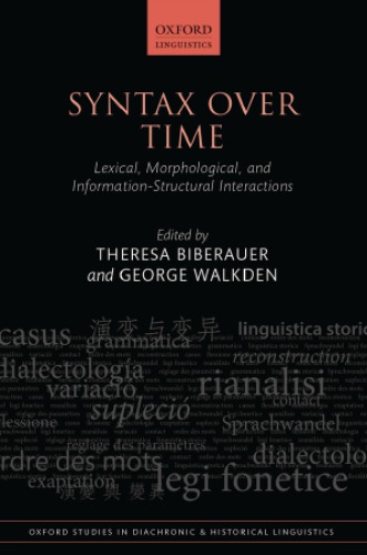 Syntax Over Time: Lexical, Morphological, and Information-Structural Interactions