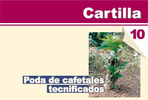 cartilla cafetera No. 10 - Poda de cafetales tecnificados