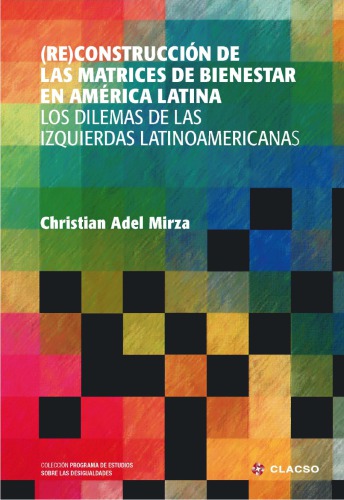 (Re)construcción de las matrices de bienestar en América Latina : los dilemas de las izquierdas latinoamericanas