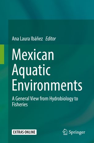 Mexican Aquatic Environments: A General View from Hydrobiology to Fisheries