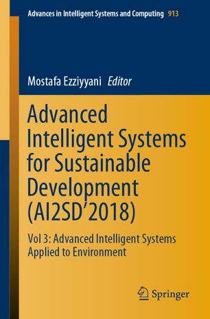 Advanced Intelligent Systems for Sustainable Development (AI2SD’2018): Vol 3: Advanced Intelligent Systems Applied to Environment