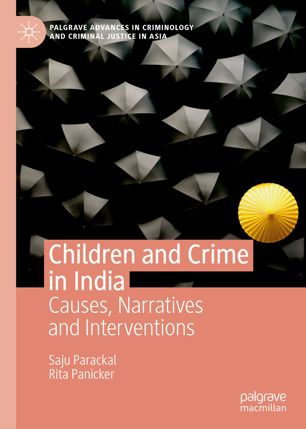 Children and Crime in India: Causes, Narratives and Interventions