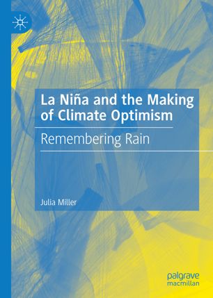 La Niña and the Making of Climate Optimism: Remembering Rain