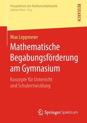 Mathematische Begabungsförderung am Gymnasium: Konzepte für Unterricht und Schulentwicklung