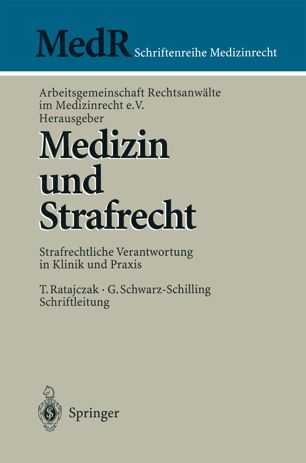 Medizin und Strafrecht: Strafrechtliche Verantwortung in Klinik und Praxis