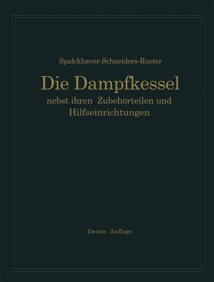 Die Dampfkessel nebst ihren Zubehörteilen und Hilfseinrichtungen: Ein Hand- und Lehrbuch zum praktischen Gebrauch für Ingenieure, Kesselbesitzer und Studierende. Ergänzungsband