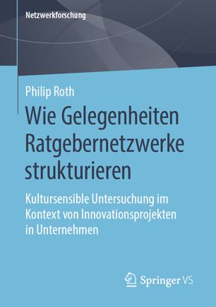 Wie Gelegenheiten Ratgebernetzwerke strukturieren: Kultursensible Untersuchung im Kontext von Innovationsprojekten in Unternehmen