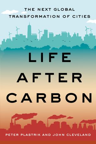 Life After Carbon: The Next Global Transformation of Cities