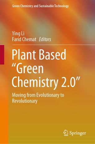 Plant Based “Green Chemistry 2.0”: Moving from Evolutionary to Revolutionary