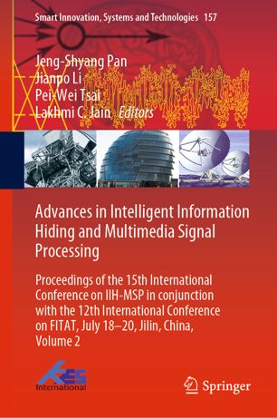 Advances in Intelligent Information Hiding and Multimedia Signal Processing: Proceedings of the 15th International Conference on IIH-MSP in conjunction with the 12th International Conference on FITAT, July 18–20, Jilin, China, Volume 2