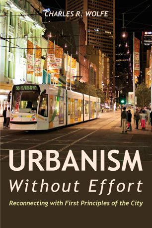 Urbanism Without Effort: Reconnecting with First Principles of the City