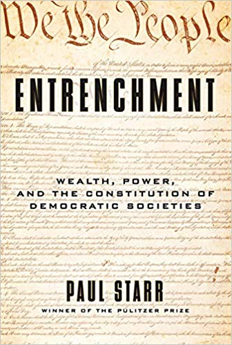 Entrenchment: Wealth, Power, and the Constitution of Democratic Societies