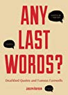 Any Last Words; Deathbed Quotes And Famous Farewells