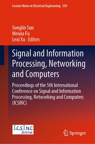 Signal and Information Processing, Networking and Computers: Proceedings of the 5th International Conference on Signal and Information Processing, Networking and Computers (ICSINC)