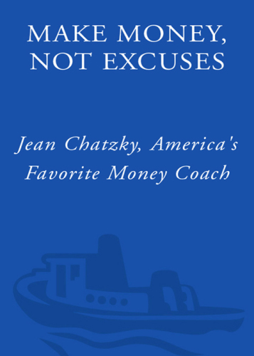 Make money, not excuses: wake up, take charge, and overcome your financial fears forever