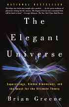 The elegant universe: superstrings, hidden dimensions, and the quest for the ultimate theory