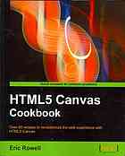 HTML5 canvas cookbook: over 80 recipes to revolutionize the web experience with HTML5 canvas