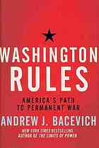 Washington Rules: America's Path to Permanent War