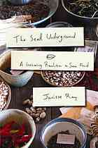 The Seed Underground: A Growing Revolution to Save Food