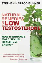 Natural remedies for low testosterone: how to enhance male sexual health and energy
