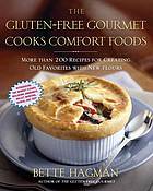 The gluten-free gourmet cooks comfort foods: more than 200 recipes for creating old favorites with new flours