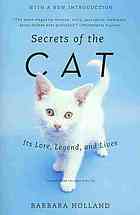 Secrets of the Cat: Its Lore, Legend, and Lives