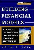 Building financial models: a guide to creating and interpreting financial statements