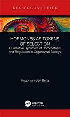 Hormones as tokens of selection: qualitative dynamics ofhomeostasis and regulation in organismal biology