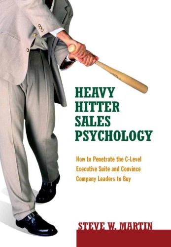 Heavy Hitters Sales Psychology How to Penetrate the C-Level Executive Suite & Convince Company Leaders to Buy