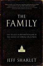 The Family: The Secret Fundamentalism at the Heart of American Power