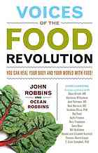 Voices of the food revolution: you can heal your body and your world--with food!