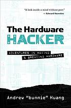 The hardware hacker: adventures in making and breaking hardware
