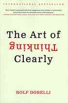The Art of Thinking Clearly