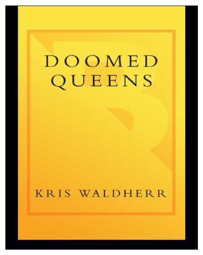 Doomed queens: [royal women who met bad ends, from Cleopatra to Princess Di]