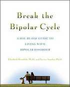 Break the bipolar cycle: a day-by-day guide to living with bipolar disorder