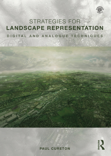 Strategies for Landscape Representation: Digital and Analogue Techniques
