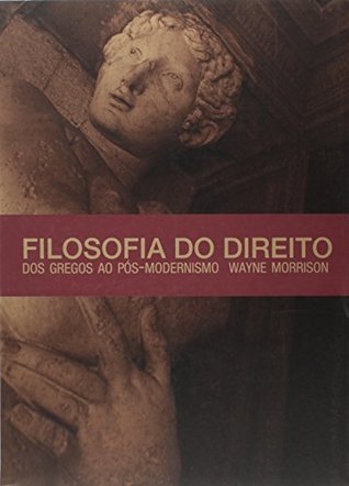 Filosofia do direito: dos gregos ao pós-modernismo
