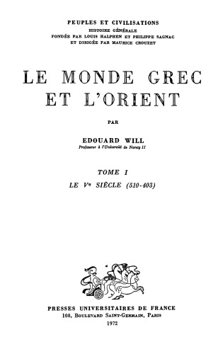 Le Monde grec et l’Orient, T. I: Le Ve siècle (510-403)