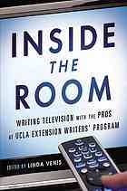 Inside the room : writing TV with the pros at UCLA Extension Writers’ Program