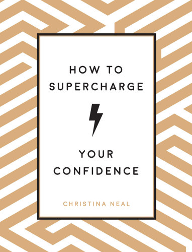 How to Supercharge Your Confidence Ways to Make Your Self-Belief Soar