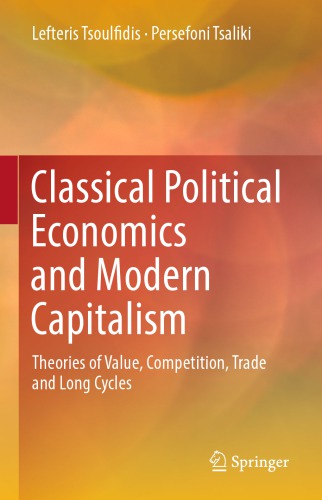 Classical Political Economics And Modern Capitalism: Theories Of Value, Competition, Trade And Long Cycles