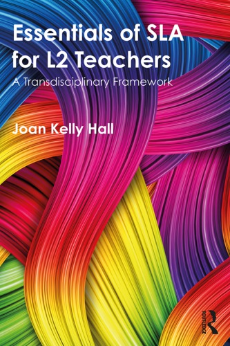Essentials of SLA for L2 teachers : a transdisciplinary framework