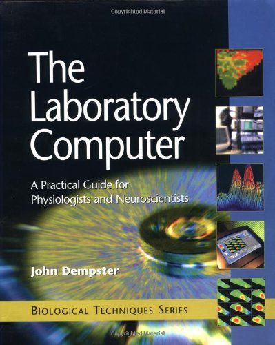 The Laboratory Computer: A Practical Guide for Physiologists and Neuroscientists
