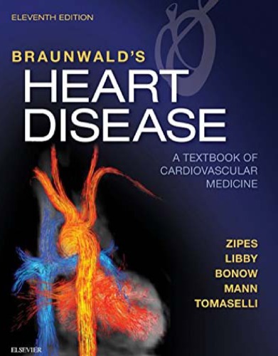 Braunwald’s Heart disease: A Textbook of Cardiovascular Medicine